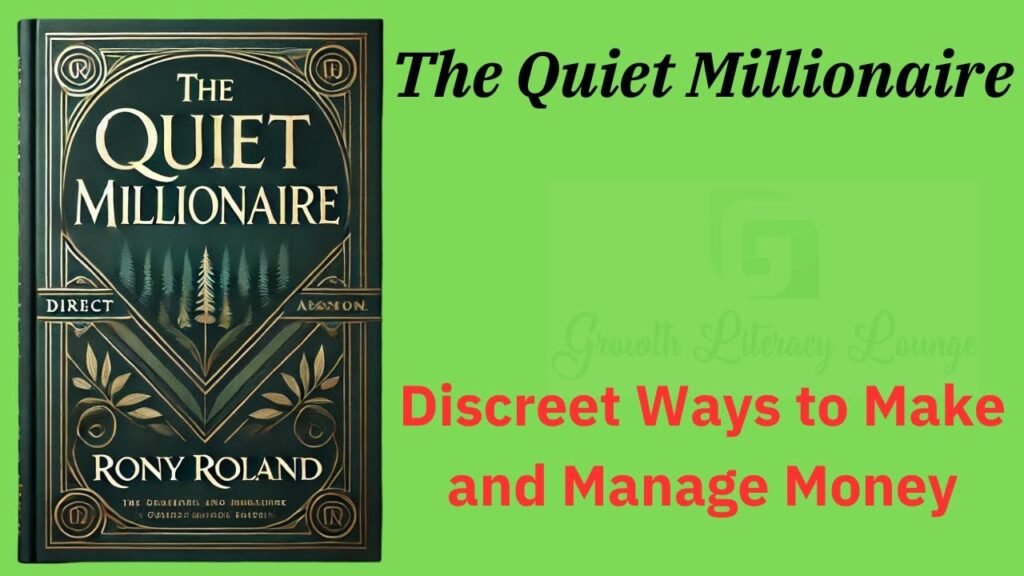 The Quiet Millionaire: Discreet Ways To Make And Manage Money