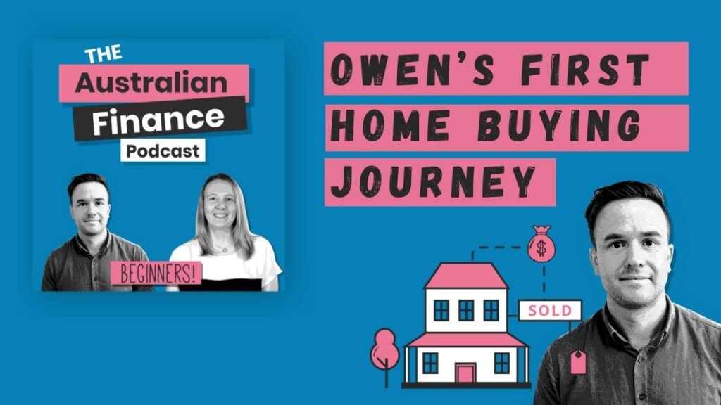 Owen’s First Home Buying Journey | The Australian Finance Podcast